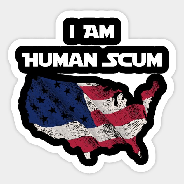 I Am Human Scum Anti Trump Sticker by Trendy_Designs